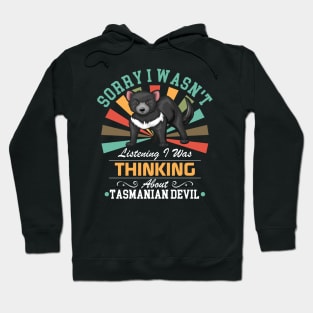 Tasmanian Devil lovers Sorry I Wasn't Listening I Was Thinking About Tasmanian Devil Hoodie